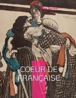 Coeur de Francaise: Roman policier historique - Arthur Bernede - cover