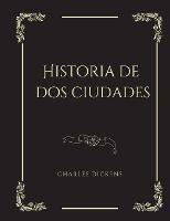 Historia de dos ciudades: Une Novela historica - Charles Dickens - cover