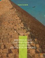 Der Brand der Cheopspyramide: Gefahr der Atomzertrummerung: Sci-Fi-Roman - Hans Dominik - cover