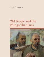 Old People and the Things That Pass - Louis Couperus - cover