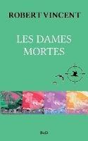 Les Dames mortes - Christian Robert,Vincent Lissonnet - cover