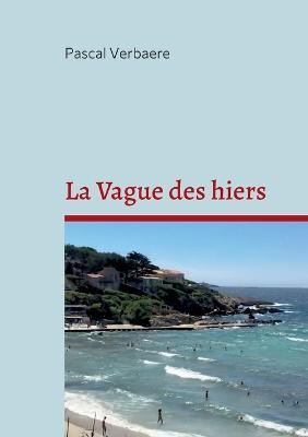La Vague des hiers - Pascal Verbaere - cover