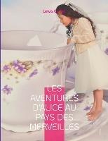 Les Aventures d'Alice au pays des merveilles: Le célèbre roman de Lewis Caroll - Lewis Carroll - cover