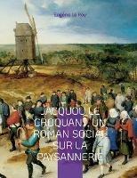 Jacquou le Croquant, un roman social sur la paysannerie: suivi d'un glossaire des expressions et mots perigordins contenus dans le texte - Eugene Le Roy - cover