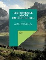 Les Formes de l'amour implicite de Dieu: la clef de la réflexion théologique de Simone Weil - Simone Weil - cover