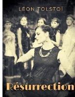 Resurrection: L'integrale (Tome 1, 2 et 3): L'integrale de la saga de Tolstoi en un seul volume. - Leon Tolstoi - cover