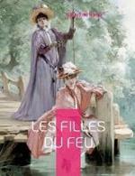 Les Filles du feu: Un recueil de poemes et de nouvelles
