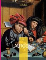 L'Argent: Le dix-huitieme roman de la serie des Rougon-Macquart.