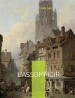L'assommoir: Le septième roman de la série des Rougon-Macquart.