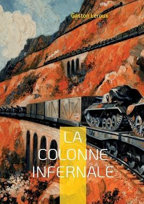 La colonne infernale: Tome I - Gaston LeRoux - cover