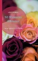 50 Nuances d'Amour: ... ou la légèreté de la Plume...