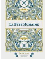 La Bête humaine: Le dix-septième roman de la série des Rougon-Macquart