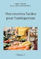 Mes recettes faciles pour l'ostéoporose.: Volume 1. - Cédric Menard - cover