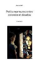 Petits murmures entre colombe et doudou: Chroniques - Josiane Wolff - cover
