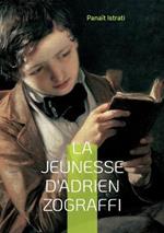 La jeunesse d'Adrien Zograffi: Tome 1