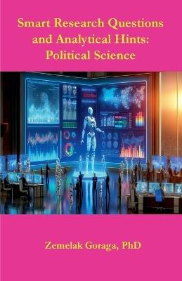 Smart Research Questions and Analytical Hints: Political Science - Zemelak Goraga - cover