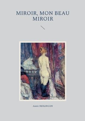 Miroir, mon beau miroir - Annie Berlingen - cover