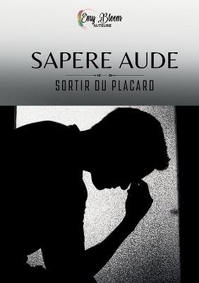 Sapere Aude: Sortir du placard - Emy Bloom - cover