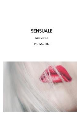 Sensuale: Nouvelle - Malelle D - cover