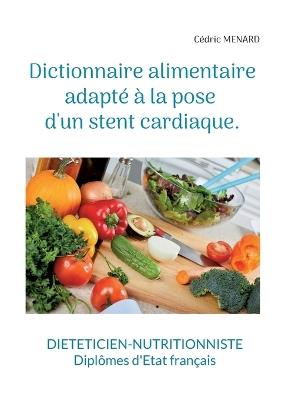 Dictionnaire alimentaire adapté à la pose d'un stent cardiaque. - Cédric Menard - cover