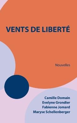 Vents de liberté - Evelyne Grondier,Camille Domain,Fabienne Jomard - cover