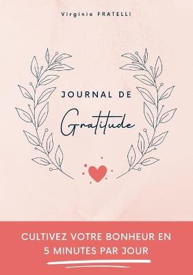 Journal de gratitude: Cultivez votre bonheur en 5 minutes par jour - Virginie Fratelli - cover