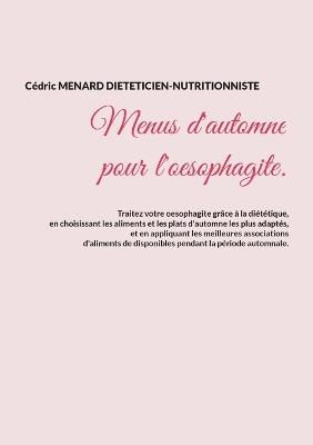Menus d'automne pour l'oesophagite. - Cédric Menard - cover