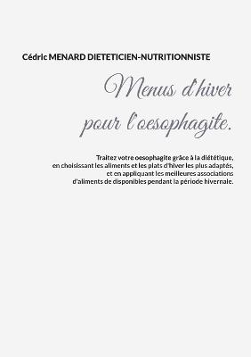 Menus d'hiver pour l'oesophagite. - Cédric Menard - cover