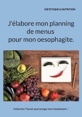 J'élabore mon planning de menus pour mon oesophagite. - Cédric Menard - cover