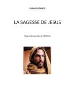 La sagesse de Jesus: D'après les paroles de YESHUA