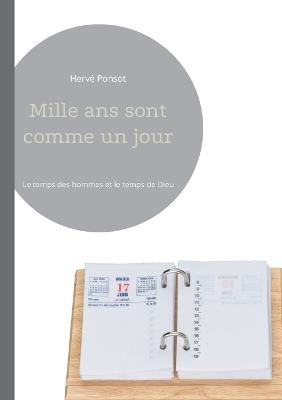 Mille ans sont comme un jour: Le temps des hommes et le temps de Dieu - Hervé Ponsot - cover