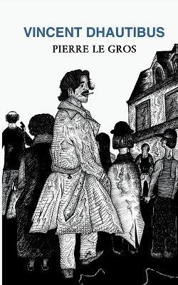 Vincent Dhautibus - Pierre Le Gros - cover