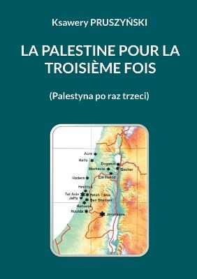 La Palestine pour la troisième fois: (Palestyna po raz trzeci) - Ksawery Pruszynski - cover