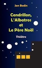 Cendrillon, l'Albatros et le père Noël: Théâtre
