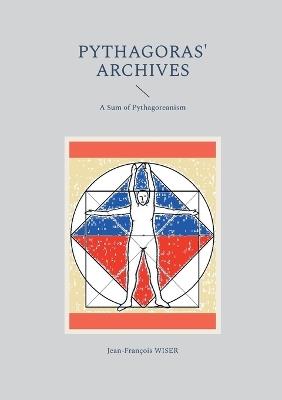 Pythagoras' Archives: A Sum of Pythagoreanism - Jean-François Wiser - cover