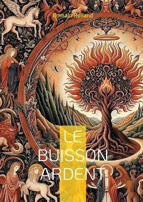 Le Buisson ardent: L'odyssée intérieure d'un artiste en quête de sens - Une exploration poignante de la création et de l'engagement - Romain Rolland - cover