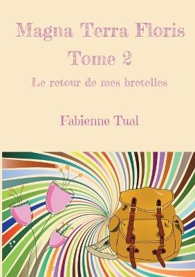 Magna Terra Floris: Le retour de mes bretelles - Fabienne Tual - cover