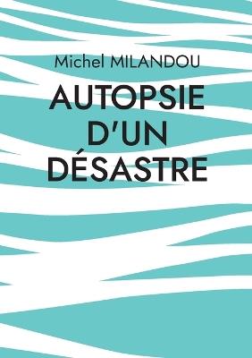Autopsie d'un désastre - Michel Milandou - cover
