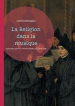 La Religion dans la musique: Exploration de la fusion entre musique et spiritualité à travers les âges