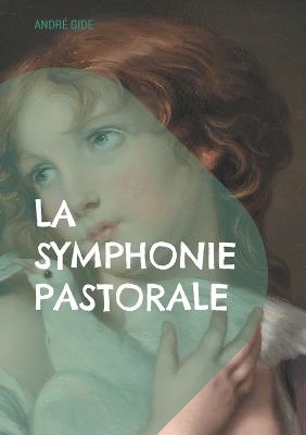 La Symphonie pastorale: Exploration de l'amour, de la moralité et de la cécité dans un cadre bucolique suisse - André Gide - cover
