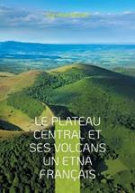 Le plateau central et ses volcans un Etna français: Une exploration géologique du coeur volcanique de la France