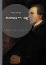 Thomas Young: Une biographie détaillée du génie scientifique et ses contributions révolutionnaires