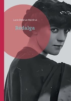 Rédalga: Un roman de Lucie Delarue-Mardrus dans l'univers fascinant de la Belle Époque normande - Lucie Delarue-Mardrus - cover