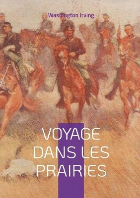 Voyage dans les prairies: Une aventure palpitante au coeur du Far West - Washington Irving - cover
