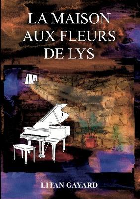 La Maison au Fleurs de Lys - Litan Gayard - cover