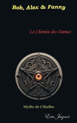 Le Chemin des Dames: Bob, Alex et Fanny - Eric Jugnot - cover