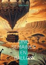 Cinq Semaines en ballon: Odyssée aérienne en Afrique: une exploration pionnière mêlant science et aventure au XIXe siècle
