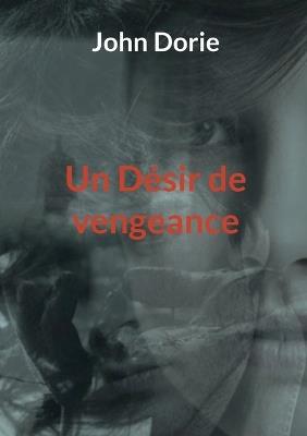 Un Désir de vengeance - John Dorie - cover