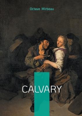 Calvary: Passion, Suffering, Moral Decline - Octave Mirbeau - cover