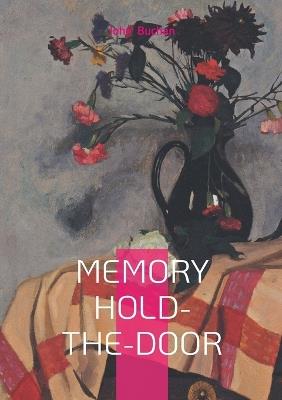 Memory Hold-the-Door: Public Service, Literary Life, and Reflections on 20th-Century History - John Buchan - cover